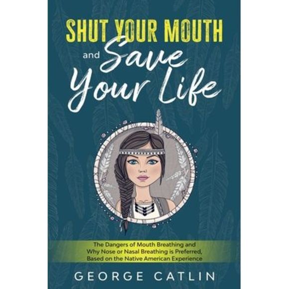 Shut Your Mouth and Save Your Life: The Dangers of Mouth Breathing and Why Nose - Picture 1 of 1